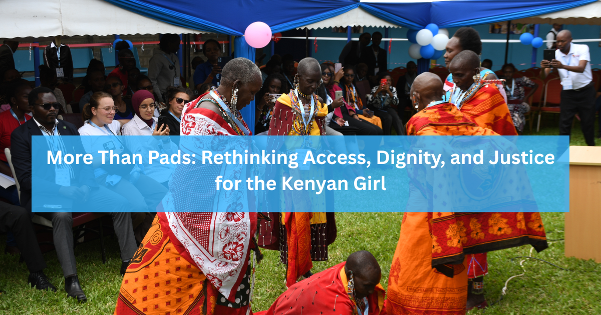 More Than Pads: Rethinking Access, Dignity, and Justice for the Kenyan Girl
